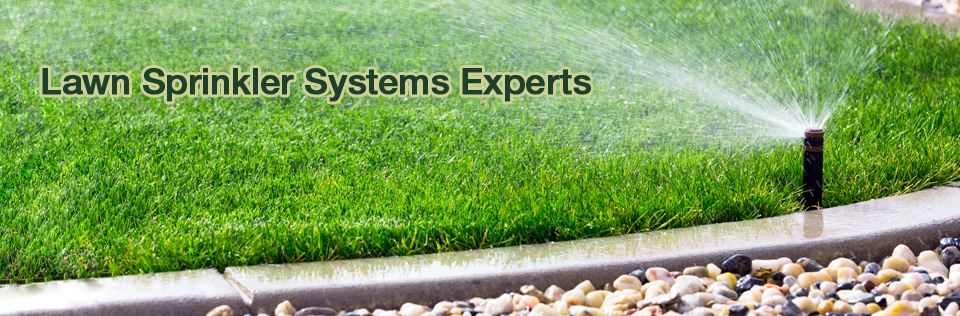 Lawn Sprinkler Systems Experts
